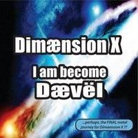 Dimaension X : I Am Become Daevel Dimaension X : I Am Become Daevel